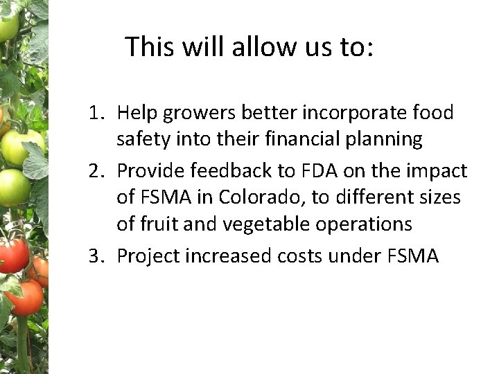 This will allow us to: 1. Help growers better incorporate food safety into their