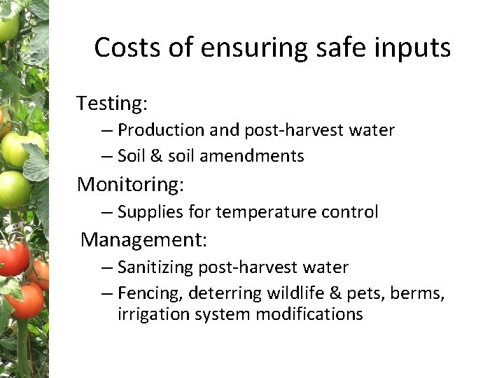Costs of ensuring safe inputs Testing: – Production and post-harvest water – Soil &