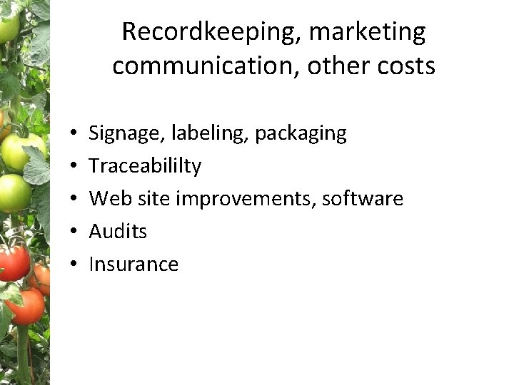 Recordkeeping, marketing communication, other costs • • • Signage, labeling, packaging Traceabililty Web site
