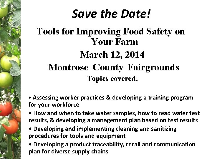 Save the Date! Tools for Improving Food Safety on Your Farm March 12, 2014