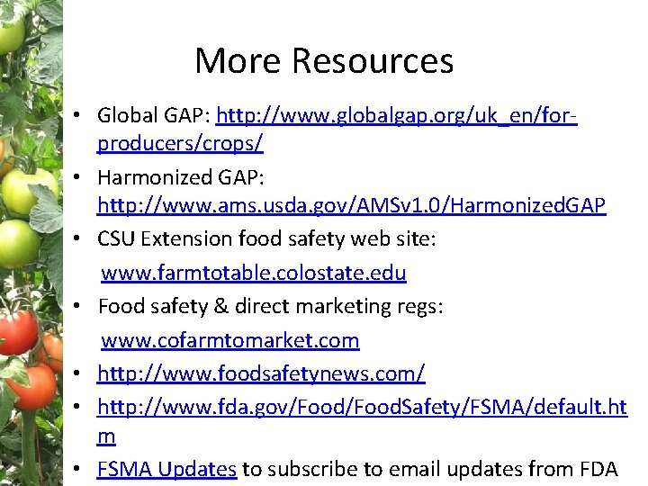 More Resources • Global GAP: http: //www. globalgap. org/uk_en/forproducers/crops/ • Harmonized GAP: http: //www.