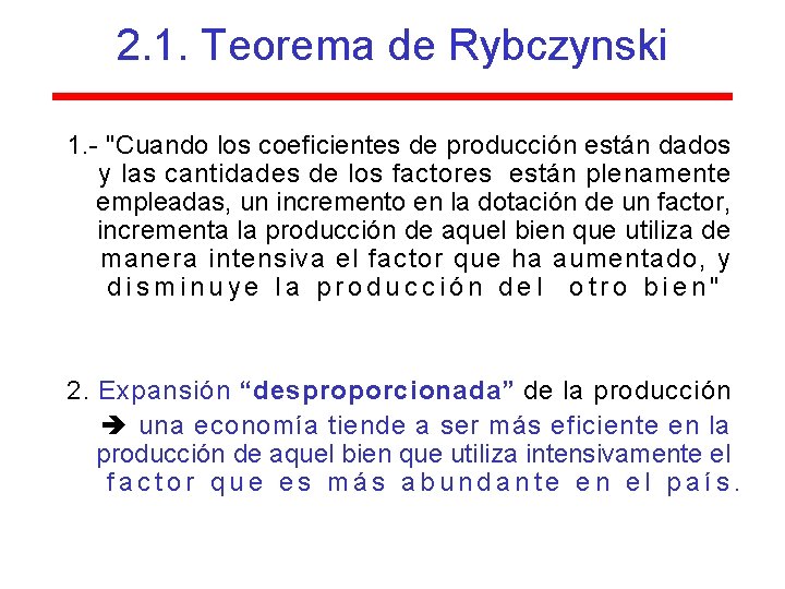 2. 1. Teorema de Rybczynski 1. - "Cuando los coeficientes de producción están dados