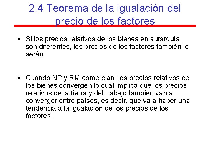 2. 4 Teorema de la igualación del precio de los factores • Si los