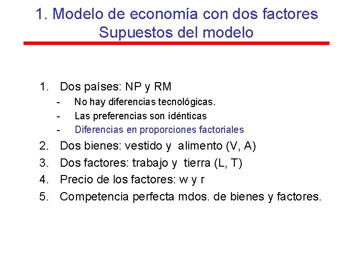 1. Modelo de economía con dos factores Supuestos del modelo 1. Dos países: NP