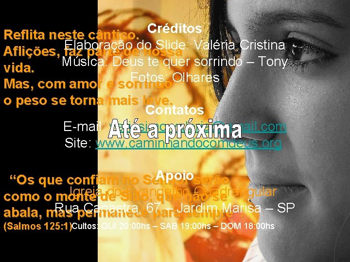 Reflita neste cântico. Créditos Elaboração Slide: Valéria Cristina Aflições, faz parte dedo nossa Música: