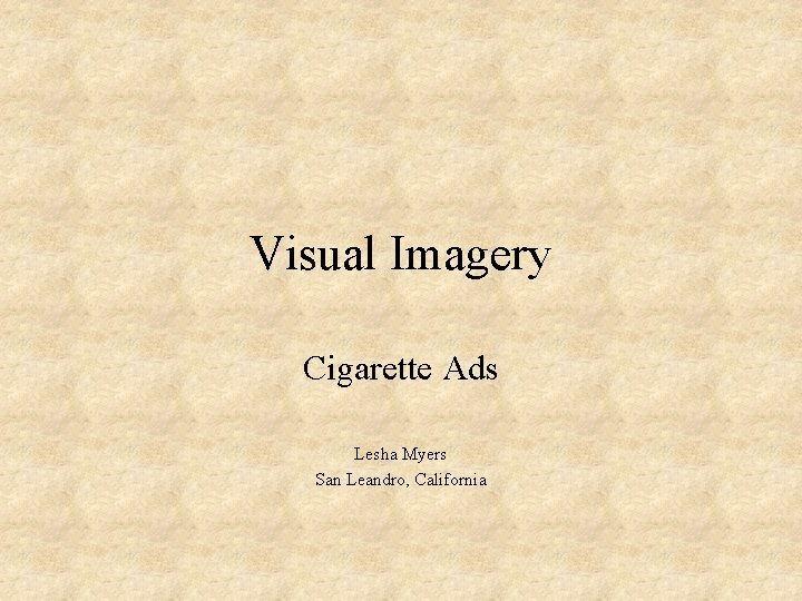 Visual Imagery Cigarette Ads Lesha Myers San Leandro, California 