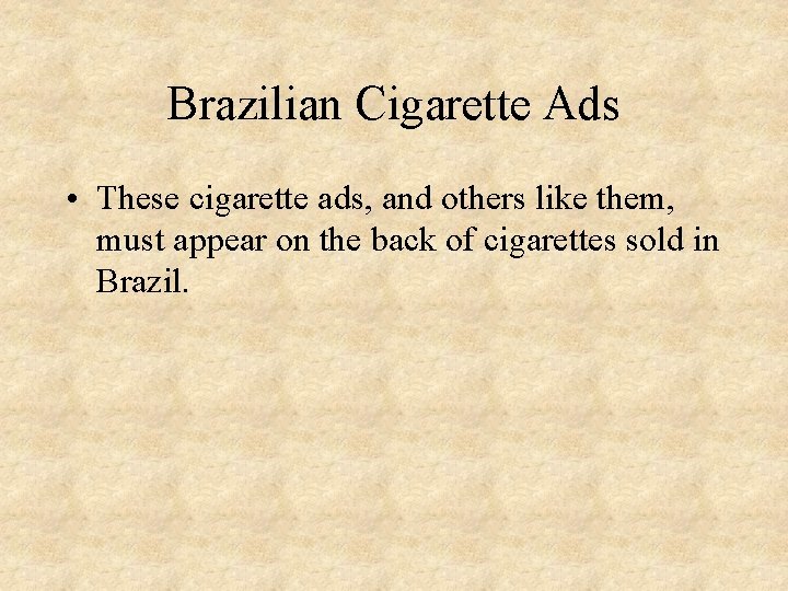 Brazilian Cigarette Ads • These cigarette ads, and others like them, must appear on