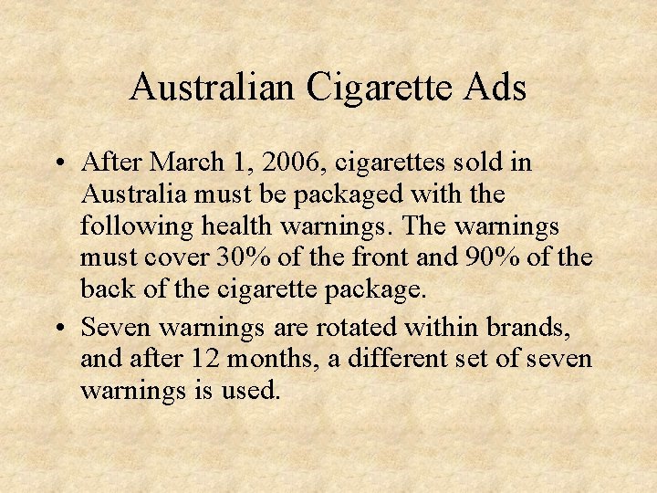 Australian Cigarette Ads • After March 1, 2006, cigarettes sold in Australia must be Australian Cigarette Ads • After March 1, 2006, cigarettes sold in Australia must be