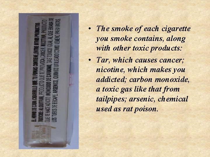  • The smoke of each cigarette you smoke contains, along with other toxic