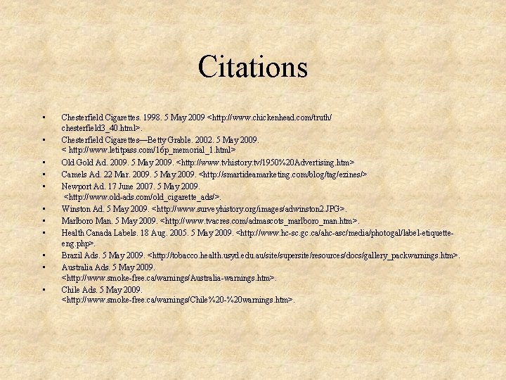 Citations • • • Chesterfield Cigarettes. 1998. 5 May 2009 <http: //www. chickenhead. com/truth/