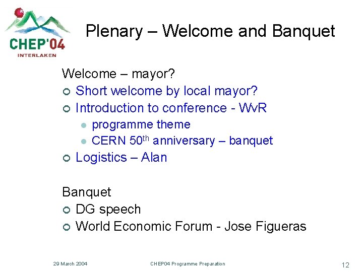 Plenary – Welcome and Banquet Welcome – mayor? ¢ Short welcome by local mayor?