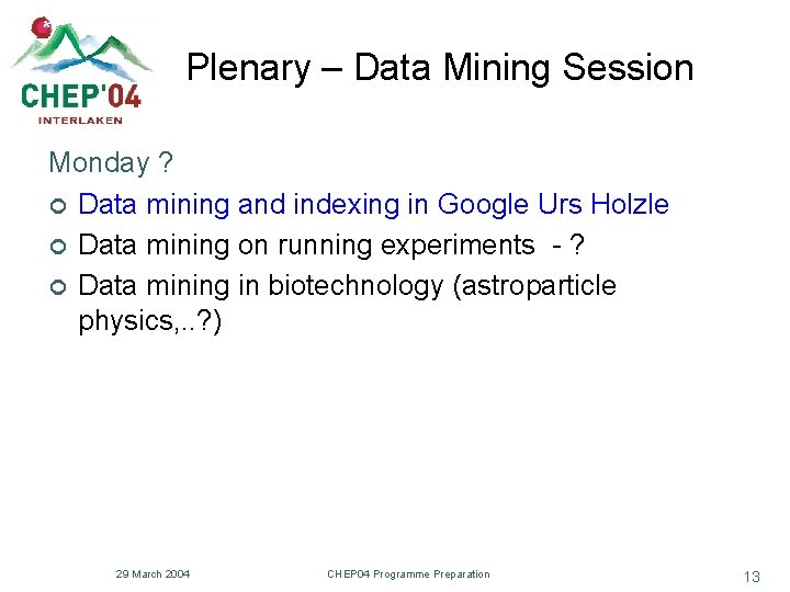 Plenary – Data Mining Session Monday ? ¢ Data mining and indexing in Google