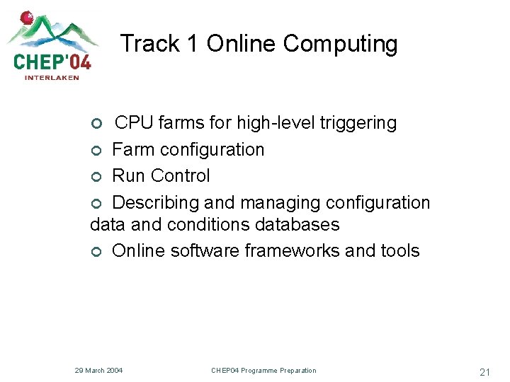 Track 1 Online Computing CPU farms for high-level triggering ¢ Farm configuration ¢ Run