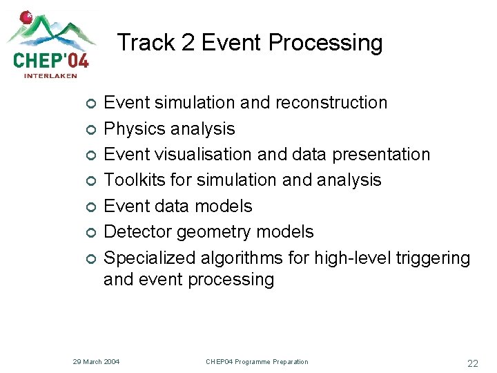 Track 2 Event Processing ¢ ¢ ¢ ¢ Event simulation and reconstruction Physics analysis