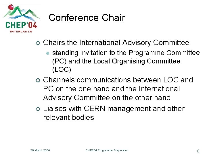 Conference Chair ¢ Chairs the International Advisory Committee l ¢ ¢ standing invitation to