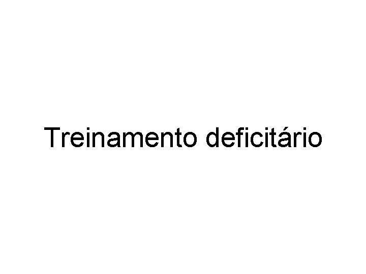 Treinamento deficitário 
