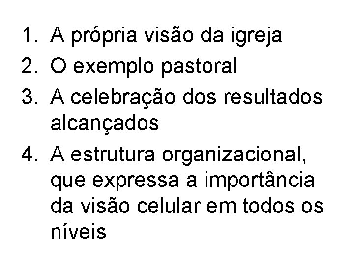 1. A própria visão da igreja 2. O exemplo pastoral 3. A celebração dos