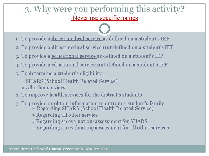 3. Why were you performing this activity? Never use specific names 1. To provide