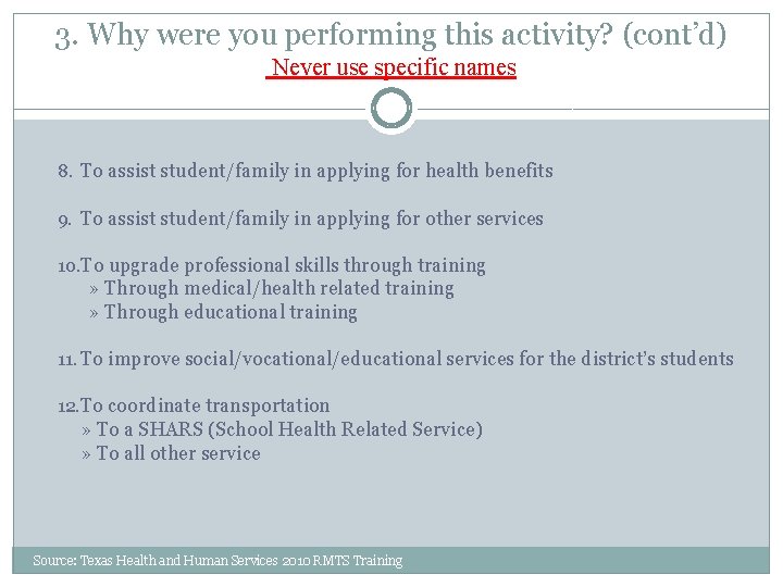 3. Why were you performing this activity? (cont’d) Never use specific names 8. To