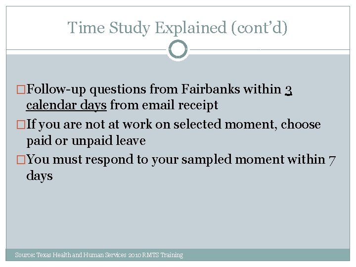 Time Study Explained (cont’d) �Follow-up questions from Fairbanks within 3 calendar days from email