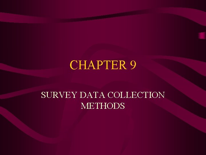 CHAPTER 9 SURVEY DATA COLLECTION METHODS 