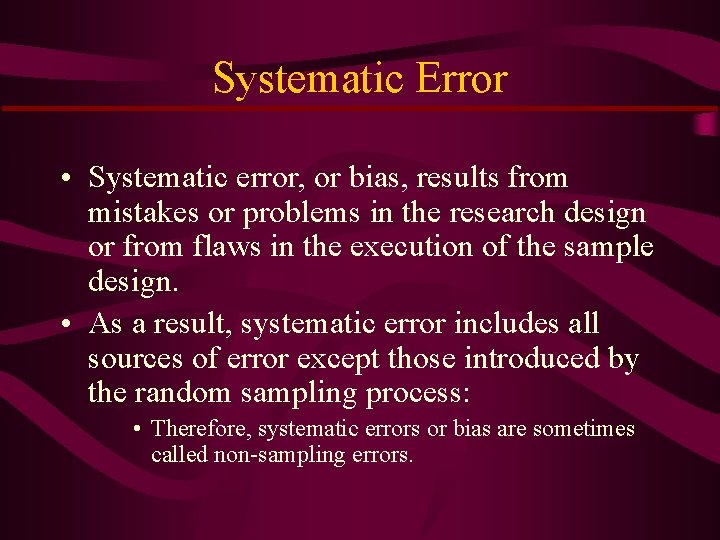 Systematic Error • Systematic error, or bias, results from mistakes or problems in the