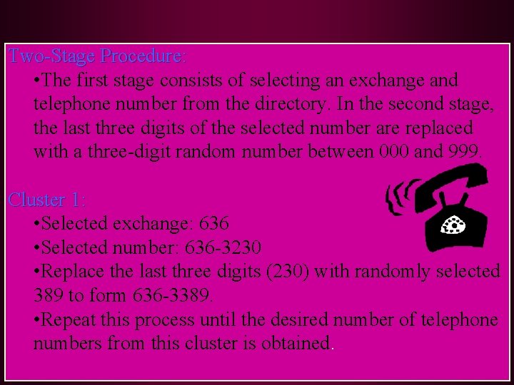 Two-Stage Procedure: • The first stage consists of selecting an exchange and telephone number