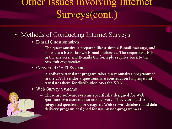 Other Issues Involving Internet Surveys(cont. ) • Methods of Conducting Internet Surveys • E-mail