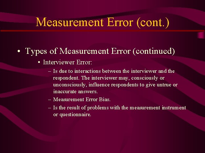 Measurement Error (cont. ) • Types of Measurement Error (continued) • Interviewer Error: –