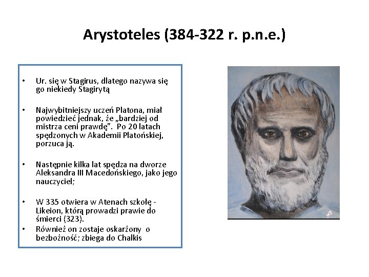 Arystoteles (384 -322 r. p. n. e. ) • Ur. się w Stagirus, dlatego