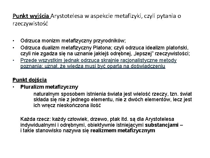 Punkt wyjścia Arystotelesa w aspekcie metafizyki, czyli pytania o rzeczywistość • • • Odrzuca