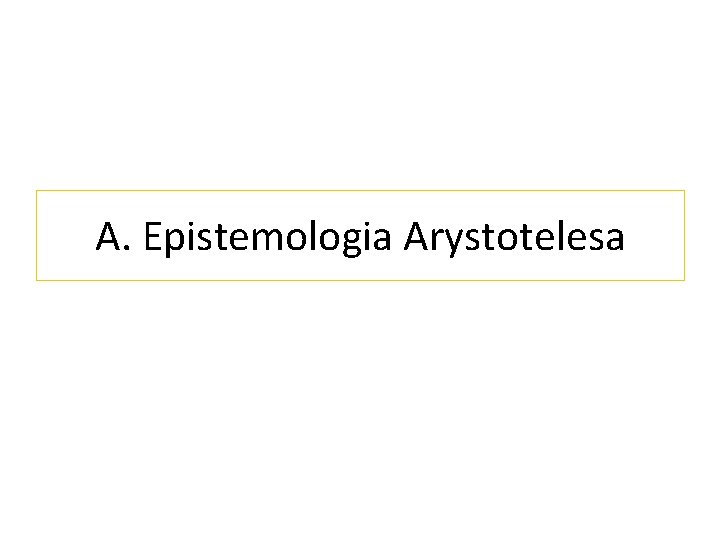 A. Epistemologia Arystotelesa 