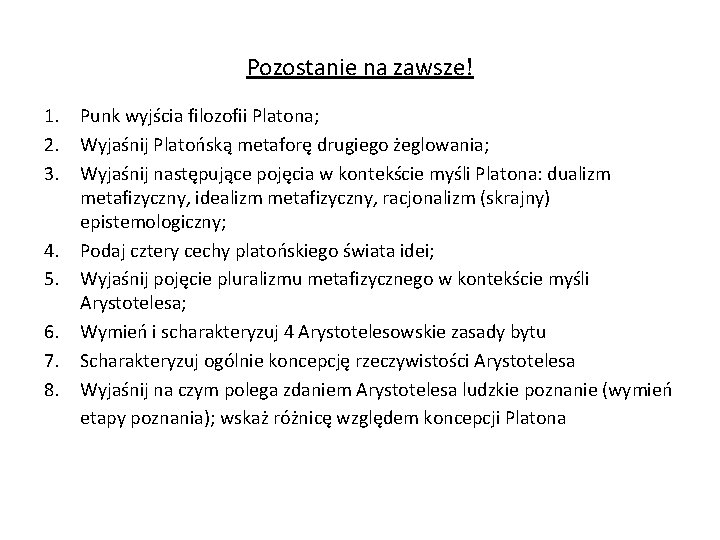 Pozostanie na zawsze! 1. Punk wyjścia filozofii Platona; 2. Wyjaśnij Platońską metaforę drugiego żeglowania;