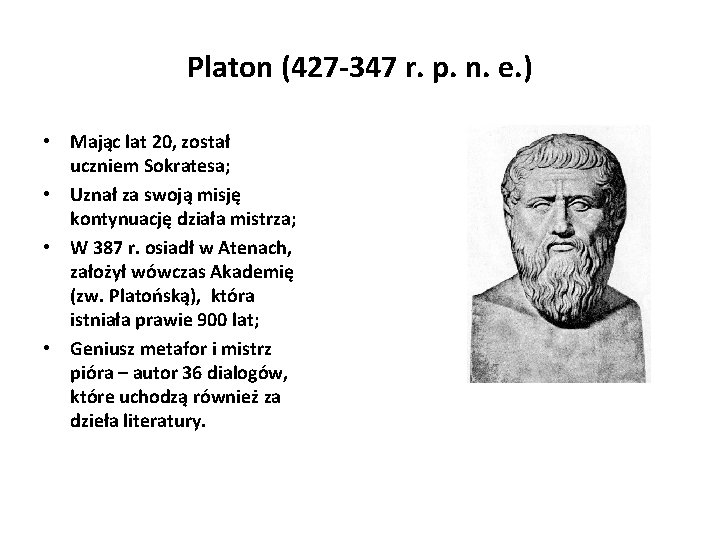 Platon (427 -347 r. p. n. e. ) • Mając lat 20, został uczniem