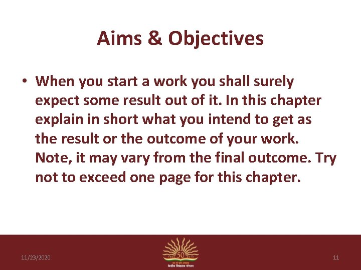 Aims & Objectives • When you start a work you shall surely expect some
