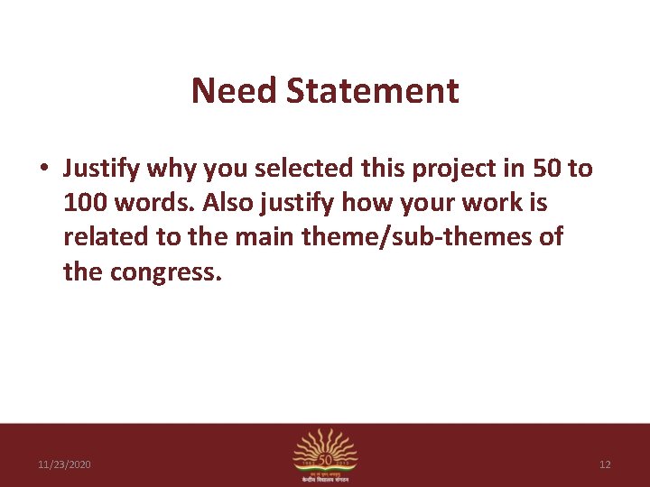 Need Statement • Justify why you selected this project in 50 to 100 words.