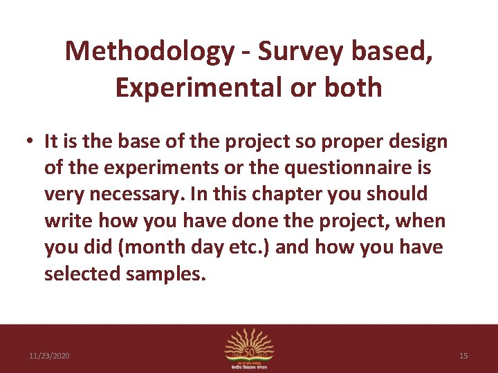 Methodology - Survey based, Experimental or both • It is the base of the