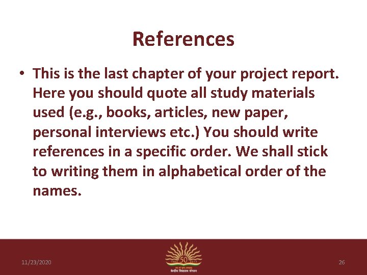 References • This is the last chapter of your project report. Here you should
