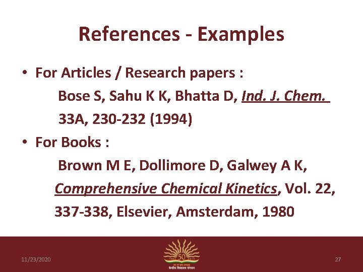 References - Examples • For Articles / Research papers : Bose S, Sahu K