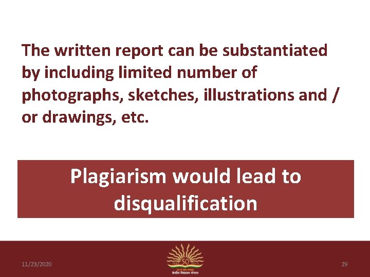 The written report can be substantiated by including limited number of photographs, sketches, illustrations