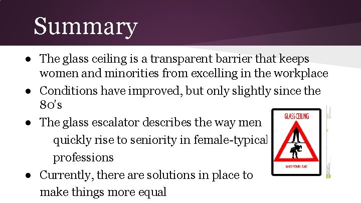Summary ● The glass ceiling is a transparent barrier that keeps women and minorities