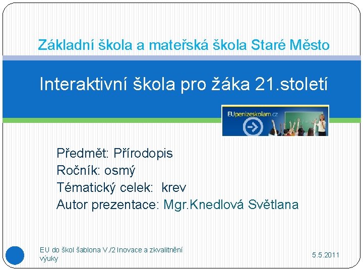 Základní škola a mateřská škola Staré Město Interaktivní škola pro žáka 21. století Předmět: