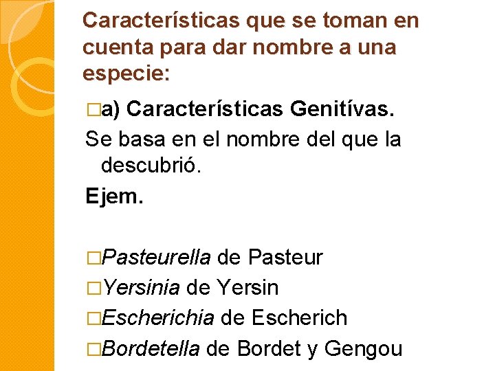 Características que se toman en cuenta para dar nombre a una especie: �a) Características