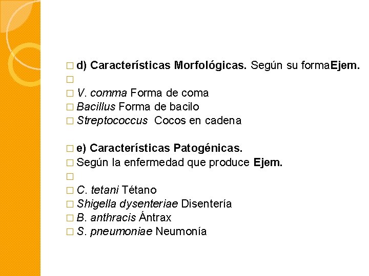� d) Características Morfológicas. Según su forma. Ejem. � � V. comma Forma de