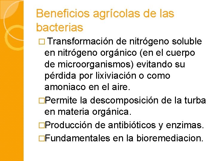Beneficios agrícolas de las bacterias � Transformación de nitrógeno soluble en nitrógeno orgánico (en