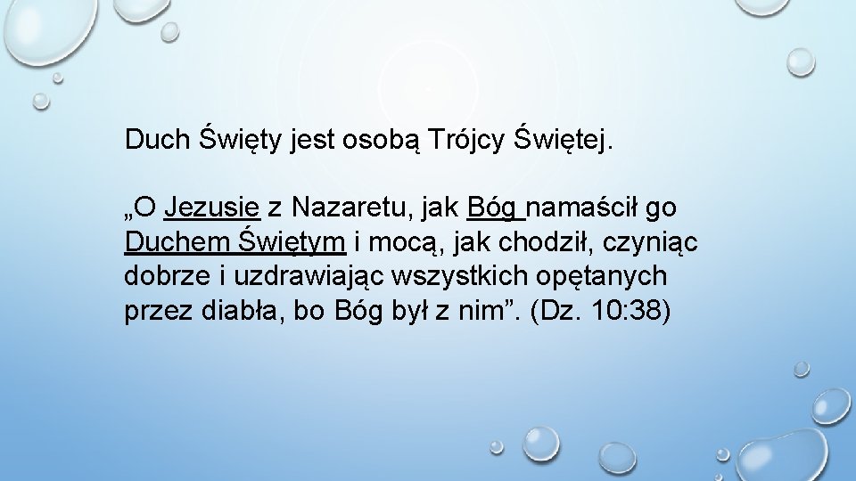 Duch Święty jest osobą Trójcy Świętej. „O Jezusie z Nazaretu, jak Bóg namaścił go