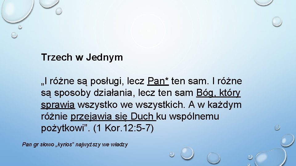 Trzech w Jednym „I różne są posługi, lecz Pan* ten sam. I różne są