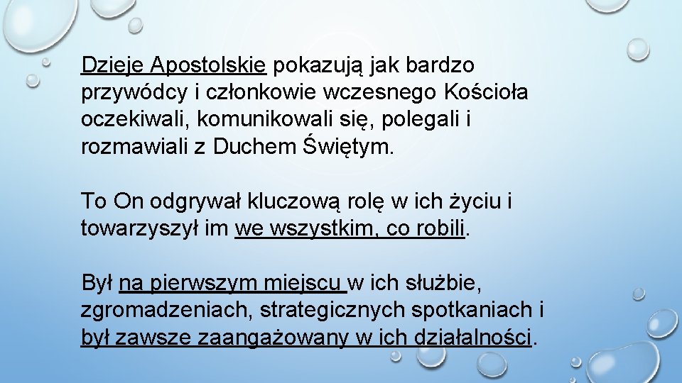 Dzieje Apostolskie pokazują jak bardzo przywódcy i członkowie wczesnego Kościoła oczekiwali, komunikowali się, polegali