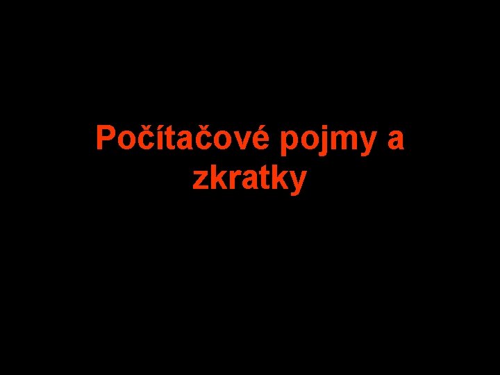 Počítačové pojmy a zkratky 