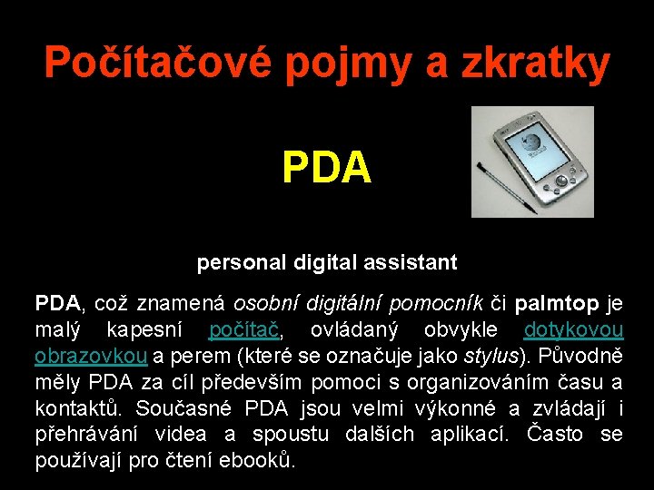 Počítačové pojmy a zkratky PDA personal digital assistant PDA, což znamená osobní digitální pomocník